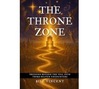 The Throne Zone: Pressing Beyond the Veil into Third Heaven Encounters