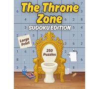 The Throne Zone: Sudoku Edition: 250 Puzzles | 9x9 12x12 16x16 Grids | Easy to Ludicrous Levels | Large print 8”x10” | Brain Game for Relaxation & “Personal Time”