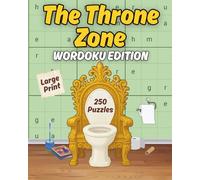 The Throne Zone: Wordoku Edition: 250 Puzzles | 6x6 & 9x9 Grids | Easy to Hard Levels | Large Print 8”x10” | Brain Game for Relaxation & “Personal Time”
