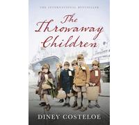 The Throwaway Children : A gripping and emotional historical novel by bestselling author Diney Costeloe