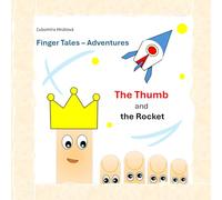 The Thumb and the Rocket: Finger Tales - Adventures
