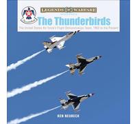 The Thunderbirds: The United States Air Force's Flight Demonstration Team, 1953 to the Present: 39 (Legends of Warfare: Aviation, 39)