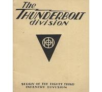 The Thunderbolt Division: The Story Of The 83rd Infantry Division
