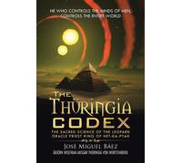The Thuringia Codex : The Sacred Science of the Leopard Oracle Priest King of Het-Ka-Ptah