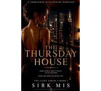 The Thursday House A Forbidden Billionaire Romance: 32767 (1st Version)