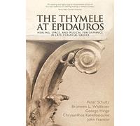 The Thymele at Epidauros: Healing, Space, and Musical Performance in Late Classical Greece