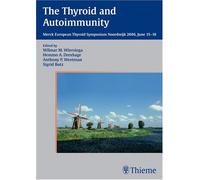 The Thyroid and Autoimmunity: Proceedings Merck European Thyroid Symposium, June 2006