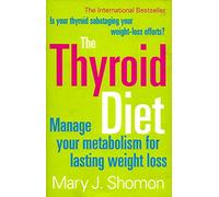THE THYROID DIET: Manage Your Metabolism for Lasting Weight Loss