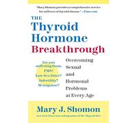 The Thyroid Hormone Breakthrough: Overcoming Sexual and Hormonal Problems at Every Age