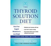 The Thyroid Solution Diet: Boost Your Sluggish Metabolism to Lose Weight