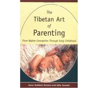 The Tibetan Art of Parenting: From Before Conception Through Early Childhood