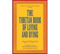 The Tibetan Book Of Living And Dying: The Spiritual Classic & International Bestseller: 30th Anniversary Edition