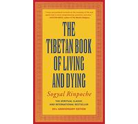 The Tibetan Book of Living and Dying: The Spiritual Classic & International Bestseller: The Spiritual Classic & International Bestseller: 30th Anniversary Edition