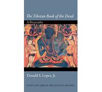The Tibetan Book of the Dead: A Biography (Lives of Great Religious Books): 8