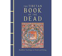 The Tibetan Book of the Dead : Buddhist Teachings on Death and Dying