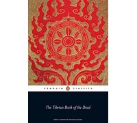 The Tibetan Book of the Dead: First Complete Translation: The Great Liberation by Hearing in the Intermediate States (Penguin Classics)