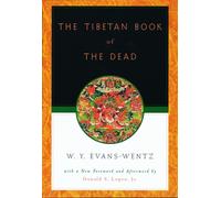 The Tibetan Book of the Dead : Or the After-Death Experiences on the Bardo Plane, according to Lama Kazi Dawa-Samdup's English Rendering