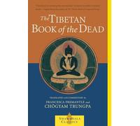 The Tibetan Book Of The Dead: Great Liberation Through Hearing in the Bardo (Shambhala Classics)