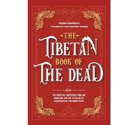 The Tibetan Book Of The Dead: The Spiritual Meditation Guide For Liberation And The After-Death Experiences On The Bardo Plane
