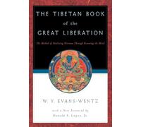 The Tibetan Book of the Great Liberation: The Method of Realizing Nirvana Through Knowing the Mind