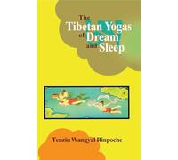 The Tibetan Yogas of Dream and Sleep