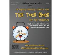 The Tick Tock Clock: Legally reproducible orchestra parts for elementary ensemble with free online mp3 accompaniment track (Beginning Elementary Full Orchestra Series)