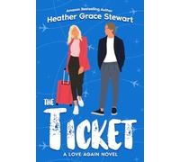 The Ticket: 1 (Love Again Series: Cozy Spice, Viral Charm, and Romcoms That Feel Real)