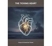 The Ticking Heart: Essays On Existential Threats