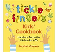 The Tickle Fingers Kids’ Cookbook : Hands-on Fun in the Kitchen for 4-7s