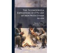 The Ticonderoga Expedition of 1775; List of Men With Ethan Allen