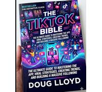 The TicTok Bible: Marketing, Business Setup, and Paid Advertising: 2 (The Ultimate TikTok Masterclass Series)