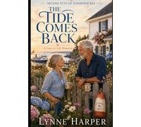 The Tide Comes Back: A Later-in-Life Romance of Second Chances in a Small Maine Harbor Town (Second Acts of Sandpiper Bay)