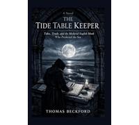 The Tide Table Keeper: Tides, Trade, and the Medieval English Monk Who Predicted the Sea