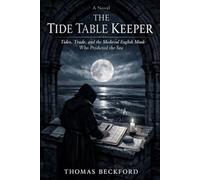 The Tide Table Keeper: Tides, Trade, and the Medieval English Monk Who Predicted the Sea
