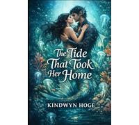 The Tide That Took Her Home: A Love Story Beneath the Waves Love called her deeper than the tide.