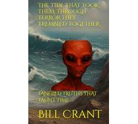THE TIDE THAT TOOK THEM: THROUGH TERROR THEY TREMBLED TOGETHER: TANGLED TRUTHS THAT TAUNT TIME (science fiction comedy)