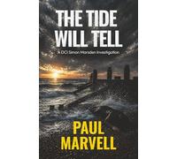 The Tide Will Tell: A DCI Simon Marsden Investigation: A Gripping British Crime Thriller