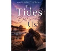 The Tides Between Us: A Novel of Love, Second Chances, and Finding Your Way Home