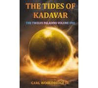 The Tides of Kadavar: The Twelve Paladins Volume One