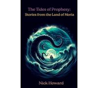 The Tides of Prophesy: Stories of Moria