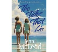 The Tides That Lie: Two sisters. One unimaginably cruel secret.