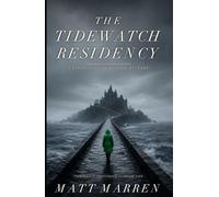 The Tidewatch Residency: A Psychological Murder Mystery (Tidewatch Mysteries)