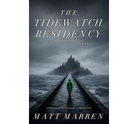 The Tidewatch Residency: A Psychological Murder Mystery (Tidewatch Mysteries)
