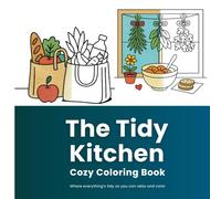 The Tidy Kitchen Cozy Coloring Book: Where everything’s tidy so you can relax and color