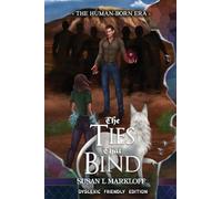 The Ties That Bind: [Dyslexic Friendly Edition] A YA Urban Fantasy Novel: 2 (The Human-Born Era (Dyslexic Friendly Editions))
