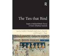 The Ties that Bind: Essays in Medieval British History in Honor of Barbara Hanawalt