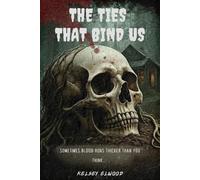 The Ties That Bind Us: Sometimes Blood Runs Thicker Than You...