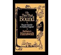 The Ties That Bound: Peasant Families in Medieval England by Barbara A. Hanawalt