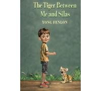 The Tiger Between Me and Silas: Yong Fenlon