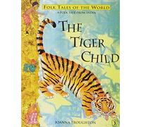 The Tiger Child : A Folk Tale from India